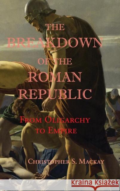 The Breakdown of the Roman Republic MacKay, Christopher S. 9780521518192 Cambridge University Press - książka