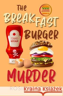 The Breakfast Burger Murder: A small town cozy mystery Rosie A Point   9781998962471 Caitlin White - książka