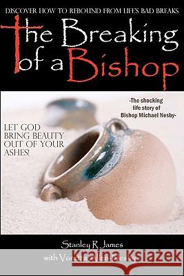 The Breaking of a Bishop Stanley R. James Voretta Allen-Nesby 9781451520958 Createspace - książka