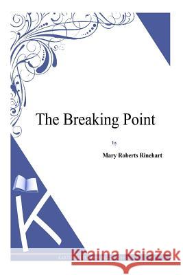 The Breaking Point Mary Roberts Rinehart 9781494786229 Createspace - książka