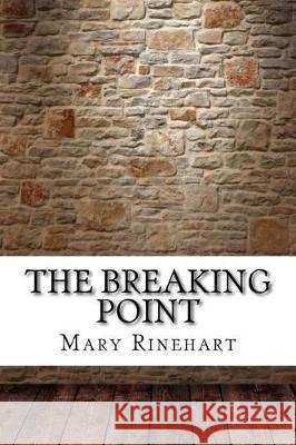 The Breaking Point Mary Roberts Rinehart 9781975827786 Createspace Independent Publishing Platform - książka