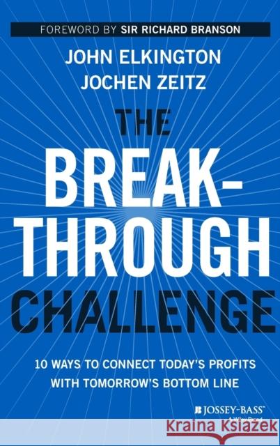 The Breakthrough Challenge: 10 Ways to Connect Today's Profits with Tomorrow's Bottom Line Branson, Richard 9781118539699 John Wiley & Sons - książka