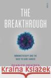 The Breakthrough: immunotherapy and the race to cure cancer Charles Graeber 9781911344865 Scribe Publications