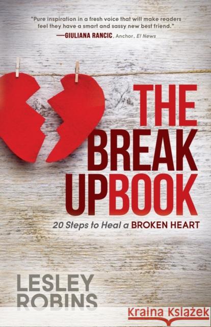 The Breakup Book: 20 Steps to Heal a Broken Heart Robins, Lesley 9781630471217 Morgan James Publishing - książka