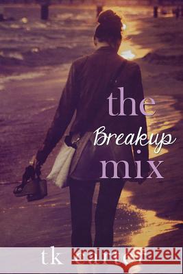 The Breakup Mix Tk Carter Sprinkles on Top Studios 9781503235809 Createspace - książka