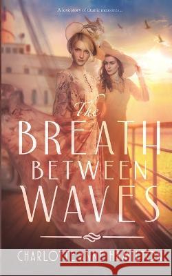 The Breath Between Waves Charlotte Anne Hamilton 9798539265014 Independently Published - książka