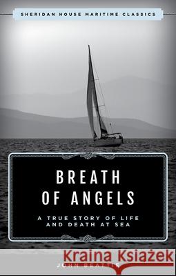 The Breath of Angels: A True Story of Life and Death at Sea John Beattie 9781493059546 Sheridan House - książka