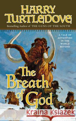 The Breath of God: A Tale of Adventure in the World Beyond Harry Turtledove 9780765374356 Tor Books - książka