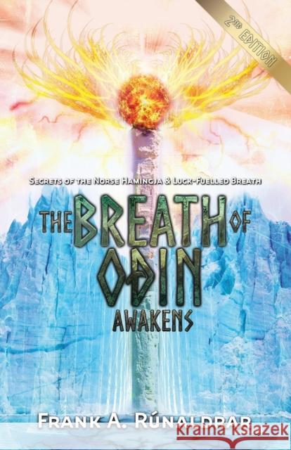 The Breath of Odin Awakens: Secrets of the Norse Hamingja and Luck-Fuelled Breath Frank A. Runaldrar 9780995534346 Bastian and West - książka