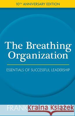 The Breathing Organization: A Blueprint For Business Success In The 21st Century Bennett, Frank W. 9781434808363 Createspace - książka