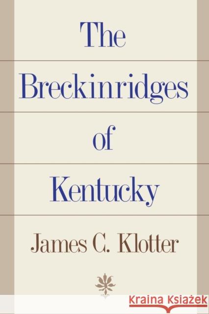 The Breckinridges of Kentucky James C. Klotter 9780813191652 University Press of Kentucky - książka