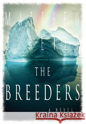 The Breeders Matthew J. Beier 9780983859420 Epicality Books, LLC - książka