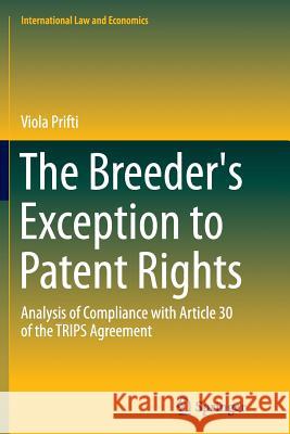 The Breeder's Exception to Patent Rights: Analysis of Compliance with Article 30 of the Trips Agreement Prifti, Viola 9783319367545 Springer - książka