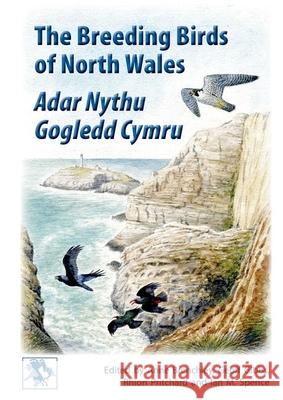 The Breeding Birds of North Wales Ian M Spence 9781846318580  - książka
