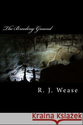 The Breeding Ground R. J. Wease 9781512005318 Createspace - książka