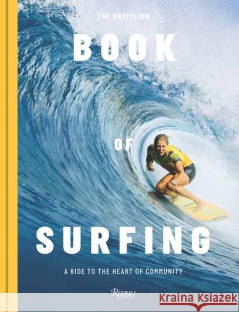 The Breitling Book of Surfing: A Ride to the Heart of Community Stephanie GilmoreÂ 9788891839992 Mondadori Electa - książka