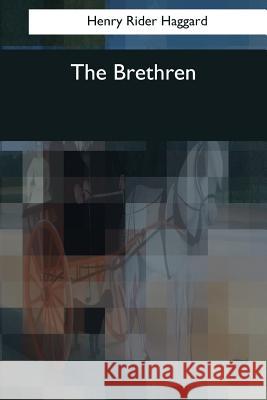 The Brethren Henry Rider Haggard 9781544767178 Createspace Independent Publishing Platform - książka