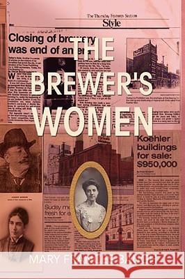 The Brewer's Women Mary Frances Baugh 9781436304566 XLIBRIS CORPORATION - książka