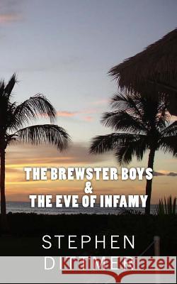 The Brewster Boys & the Eve of Infamy Stephen Dittmer 9781481007054 Createspace Independent Publishing Platform - książka