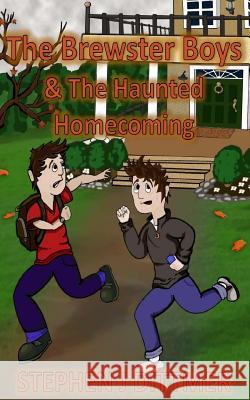 The Brewster Boys & the Haunted Homecoming Stephen Dittmer 9781534671317 Createspace Independent Publishing Platform - książka