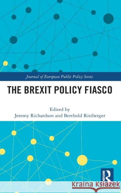 The Brexit Policy Fiasco Jeremy Richardson Berthold Rittberger 9780367748906 Routledge - książka