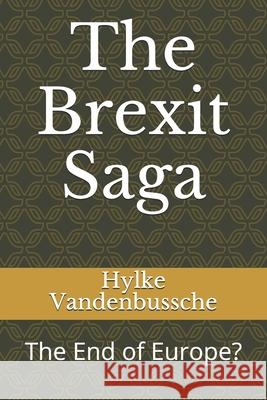 The Brexit Saga: The End of Europe? Hylke Vandenbussche 9781702550680 Independently Published - książka