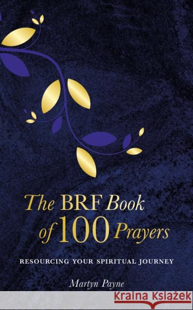 The BRF Book of 100 Prayers Martyn Payne 9781800391475 BRF (The Bible Reading Fellowship) - książka