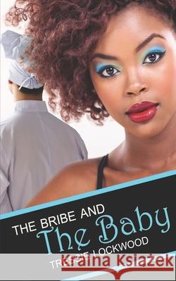 The Bribe and the Baby Tressie Lockwood 9781661038427 Independently Published - książka