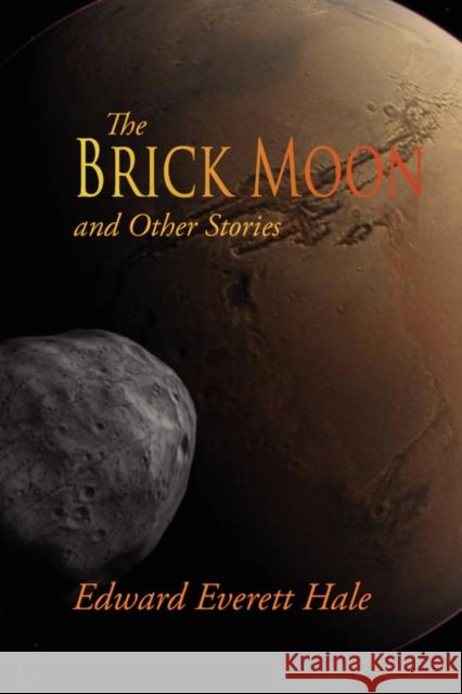 The Brick Moon and Other Stories, Large-Print Edition Edward Everett Hale 9781600964824 WAKING LION PRESS - książka