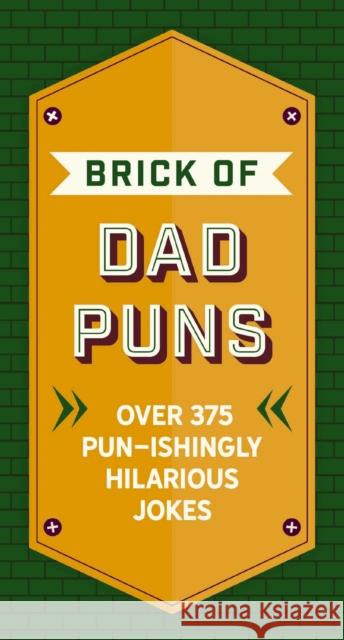 The Brick of Dad Puns: Over 200 Pun-ishingly Hilarious Jokes Cider Mill Press 9781646433520 HarperCollins Focus - książka