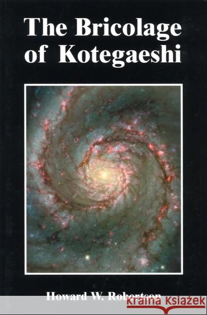 The Bricolage of Kotegaeshi Howard W. Robertson 9780979393402 Backwaters Press - książka