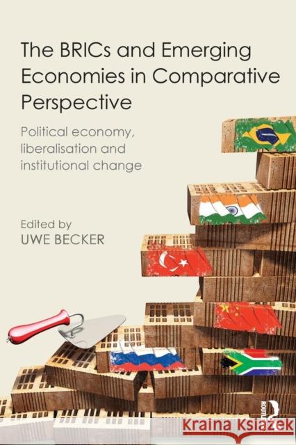 The BRICs and Emerging Economies in Comparative Perspective : Political Economy, Liberalisation and Institutional Change   9780415843508  - książka