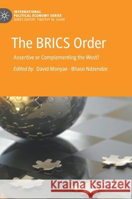 The Brics Order: Assertive or Complementing the West? David Monyae Bhaso Ndzendze 9783030627645 Palgrave MacMillan - książka