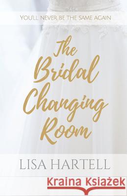 The Bridal Changing Room Lisa Hartell 9780974923413 Ignite Ministries - książka