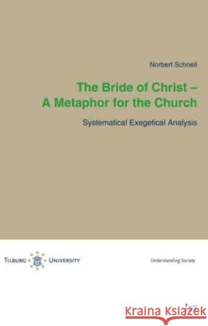 The Bride of Christ - A Metaphor for the Church: Systematical Exegetical Analysis Volume 7 Norbert Schnell 9783643913531 Lit Verlag - książka