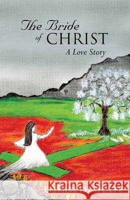 The Bride of Christ: A Love Story Elizabeth Wolfe 9781498433228 Xulon Press - książka