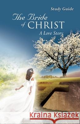 The Bride of Christ A Love Story Study Guide Elizabeth Wolfe 9781630506643 Xulon Press - książka