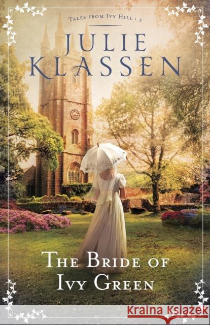 The Bride of Ivy Green Julie Klassen 9780764218170 Bethany House Publishers - książka