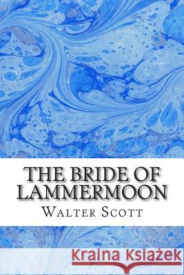 The Bride Of Lammermoon: (Walter Scott Classics Collection) Scott, Walter 9781511537742 Createspace - książka