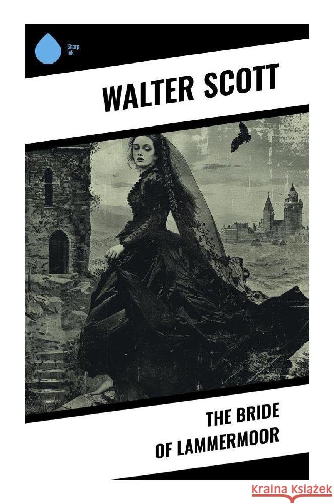 The Bride of Lammermoor Scott, Walter 9788028356231 Sharp Ink - książka