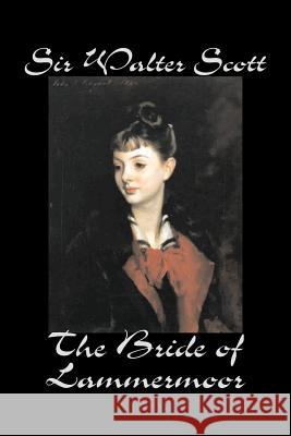 The Bride of Lammermoor by Sir Walter Scott, Fiction, Classics Scott, Walter 9781598188752 Alan Rodgers Books - książka