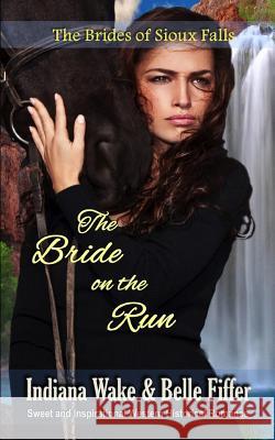 The Bride on the Run Belle Fiffer Indiana Wake 9781097634545 Independently Published - książka