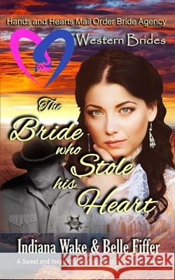 The Bride Who Stole His Heart Belle Fiffer Indiana Wake 9781723866838 Independently Published - książka