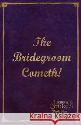 The Bridegroom Cometh!: Limited Edition Mark Aho 9781516832644 Createspace Independent Publishing Platform - książka