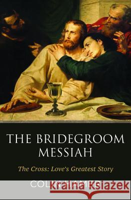 The Bridegroom Messiah Colin Hamer 9781532669163 Wipf & Stock Publishers - książka