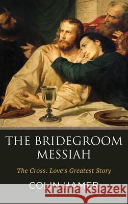 The Bridegroom Messiah Colin Hamer 9781532669170 Wipf & Stock Publishers - książka