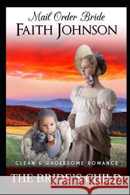 The Bride's Child Faith Johnson 9798356539848 Independently Published - książka