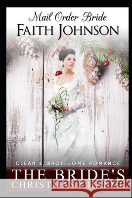 The Bride's Christmas Chance Faith Johnson 9781709574948 Independently Published - książka