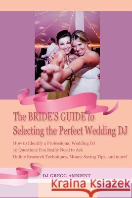 The Bride's Guide to Selecting the Perfect Wedding DJ Gregg Hollmann Sally Stopper 9780988646797 Brookside Publishing - książka