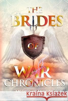 The Brides of War Chronicles: Messiah's Misfits Sharon Williams 9781949826500 Eagles Global Publishing - książka